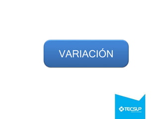 VARIACIÓN
 