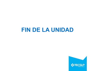 FIN DE LA UNIDAD
 
