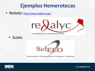 Ejemplos Hemerotecas
• Redalyc (http://www.redalyc.org/)
• Scielo
 