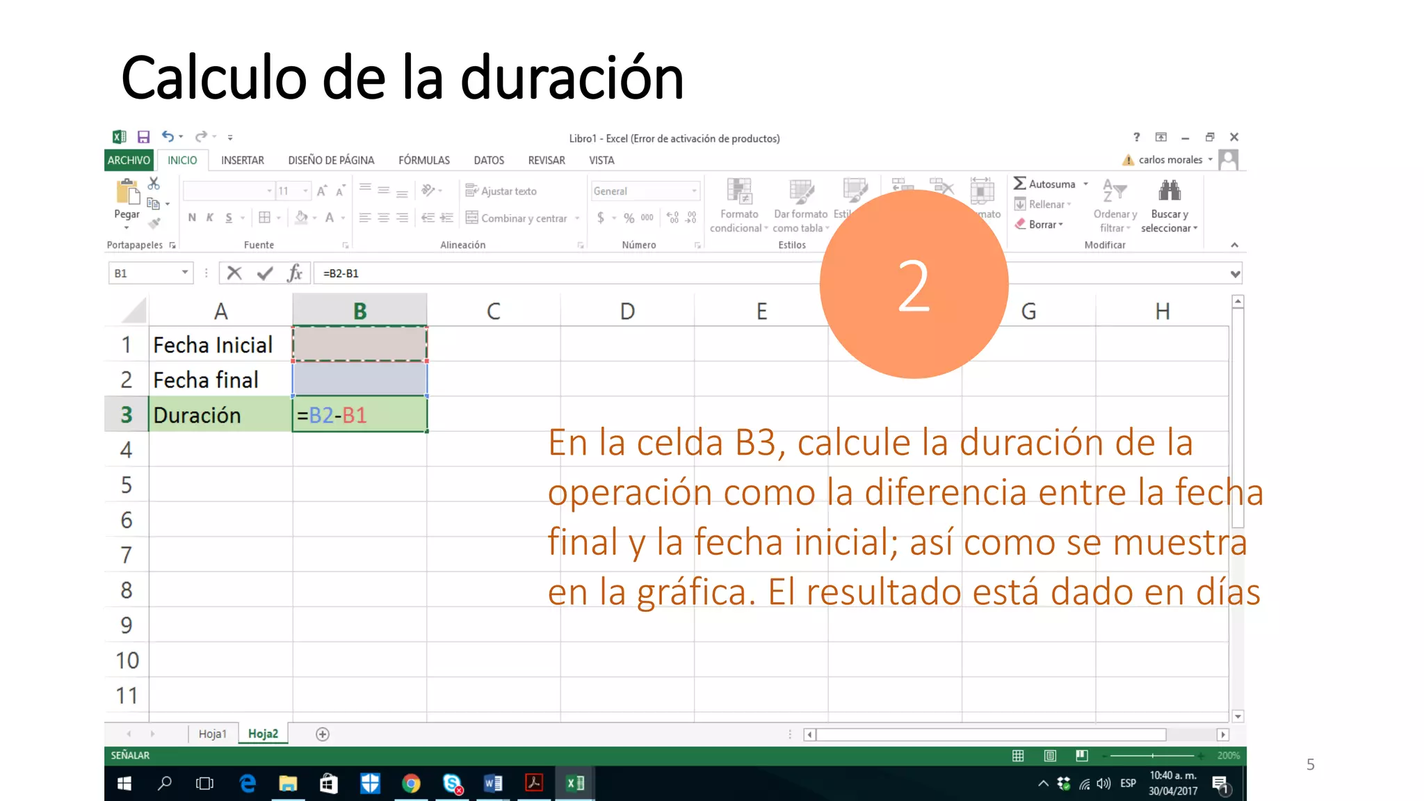 Calculo de la duración
En la celda B3, calcule la duración de la
operación como la diferencia entre la fecha
final y la fecha inicial; así como se muestra
en la gráfica. El resultado está dado en días
2
5
 