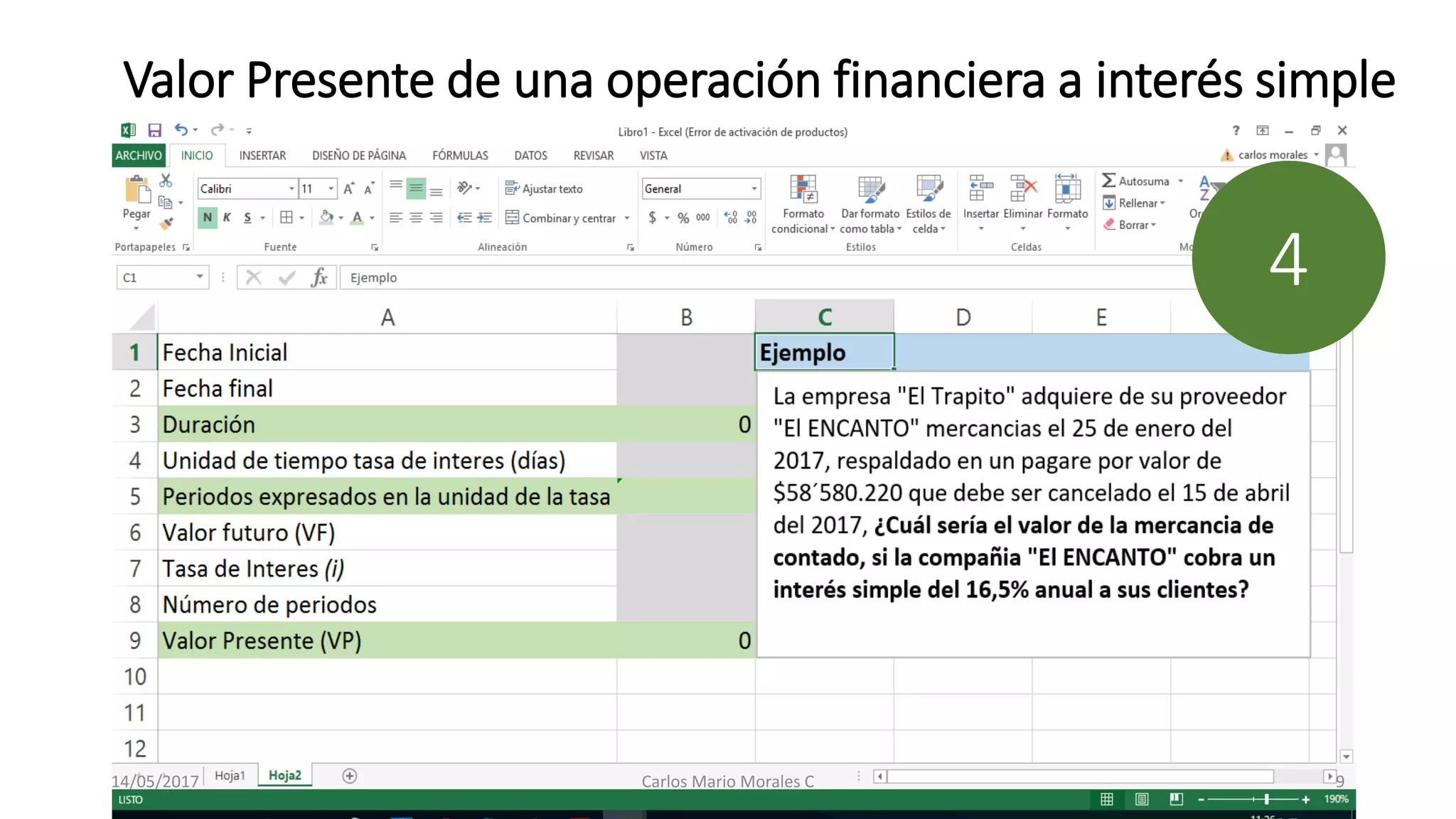 Valor Presente de una operación financiera a interés simple
4
14/05/2017 Carlos Mario Morales C 9
 