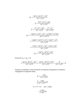 Entonces es armónica. Como la función es armónica conseguimos la armónica
conjugada de la siguiente forma:
 
