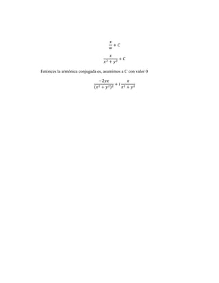 Entonces la armónica conjugada es, asumimos a C con valor 0
 