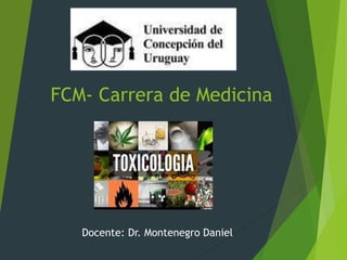 FCM- Carrera de Medicina
Docente: Dr. Montenegro Daniel
 