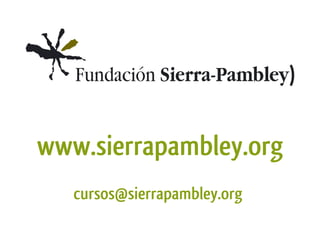 www.sierrapambley.org
   cursos@sierrapambley.org
 
