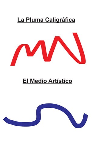 La Pluma Caligráfica 
El Medio Artístico 
