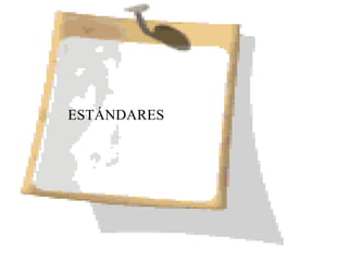 ESTÁNDARES
 