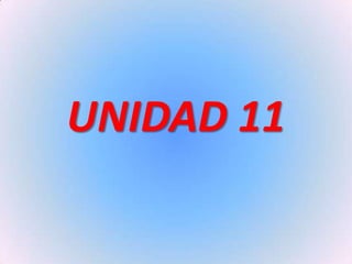 UNIDAD 11
 