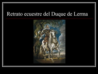 Retrato ecuestre del Duque de Lerma
 