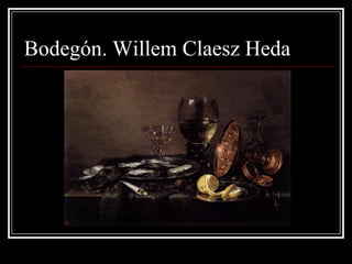 Bodegón. Willem Claesz Heda
 