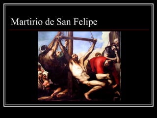 Martirio de San Felipe
 