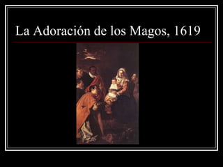 La Adoración de los Magos, 1619
 