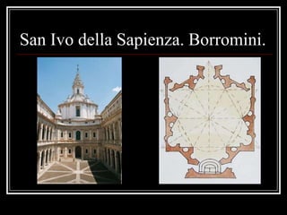 San Ivo della Sapienza. Borromini.
 