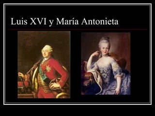 Luis XVI y María Antonieta
 