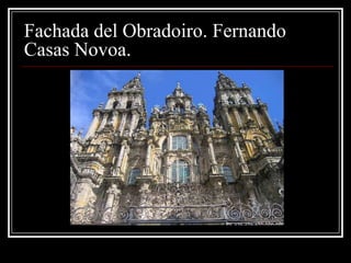 Fachada del Obradoiro. Fernando
Casas Novoa.
 