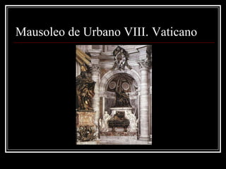 Mausoleo de Urbano VIII. Vaticano
 