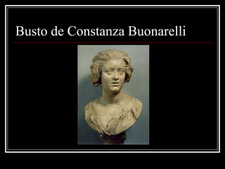 Busto de Constanza Buonarelli
 
