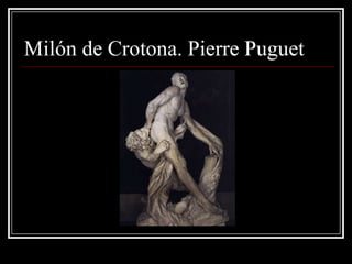 Milón de Crotona. Pierre Puguet
 