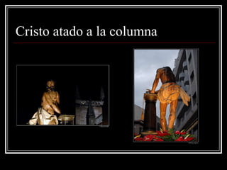 Cristo atado a la columna
 