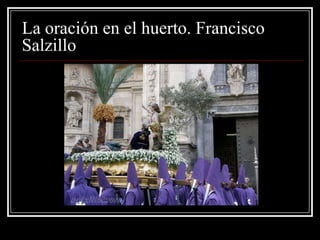 La oración en el huerto. Francisco
Salzillo
 