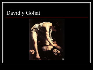 David y Goliat
 