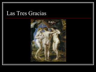 Las Tres Gracias
 