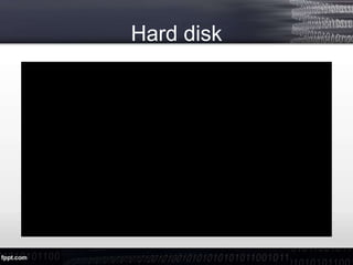 Hard disk
 
