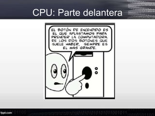 CPU: Parte delantera
 