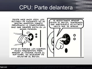 CPU: Parte delantera
 
