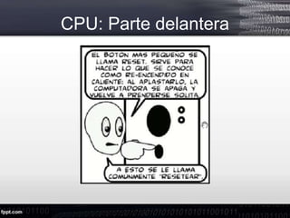 CPU: Parte delantera
 
