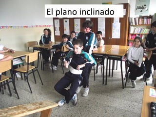El plano inclinado
 