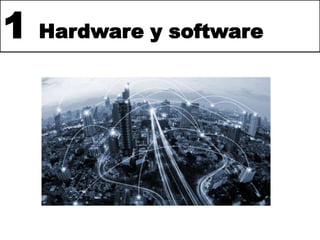 1 Hardware y software
 