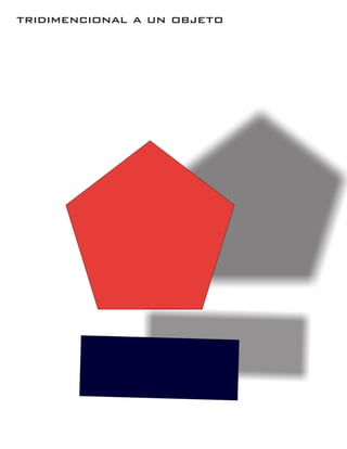 tridimencional a un objeto
 