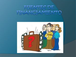 Fuentes de financiamiento