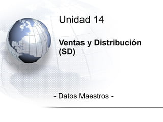 Ventas y Distribución (SD) - Datos Maestros - Unidad 14 