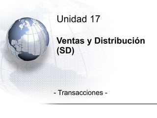 Ventas y Distribución (SD) - Transacciones - Unidad 17 