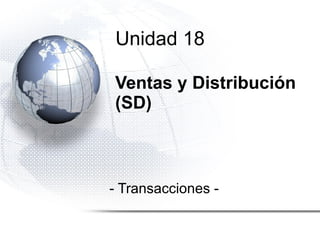 Ventas y Distribución (SD) - Transacciones - Unidad 18 