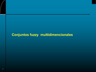37
Conjuntos fuzzy multidimencionales
 