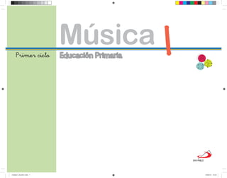 Primer ciclo
                         Música 1
                         Educación Primaria               T
                                                              O




                                                    C
                                              P R O Y E
Unidad1_Acorde1.indd 1                                            12/03/10 12:53
 