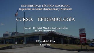 Docente: Dr. Erick Méndez Rodríguez MSc.
II-Cuatrimestre 2023
UTN, ALAJUELA
Enero 2024
 