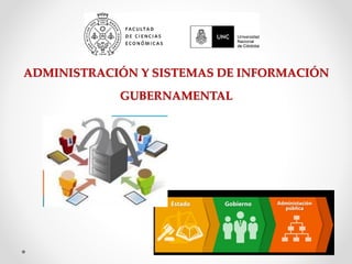 ADMINISTRACIÓN Y SISTEMAS DE INFORMACIÓN
GUBERNAMENTAL
 