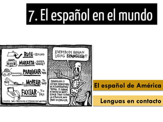 Lenguas en contacto 
El español de América  
