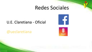 Redes Sociales
U.E. Claretiana - Oficial
@ueclaretiana
 
