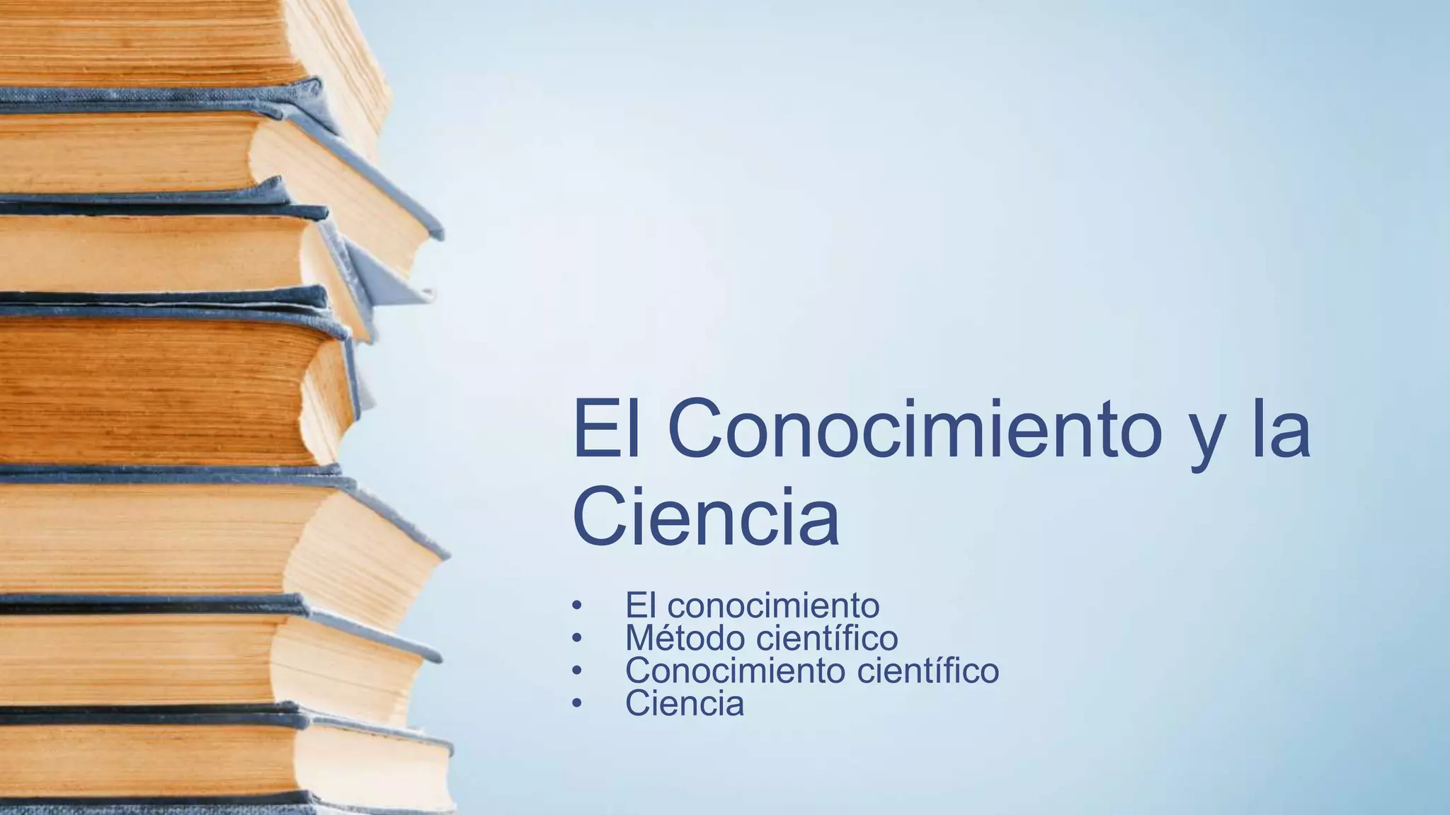 El Conocimiento y la Ciencia | PPT