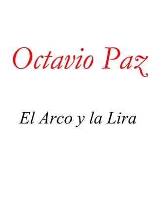 Octavio Paz
El Arco y la Lira
 