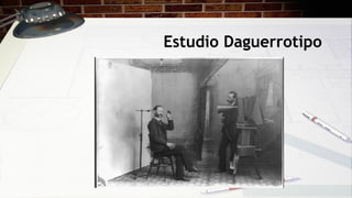 Estudio Daguerrotipo
 