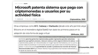 Criptonoticias, 2020
https://www.criptonoticias.com/comunidad/adopcion/microsoft-sistema-paga-criptomonedas-actividad-fisica/
20Minutos, 2021
https://www.20minutos.es/noticia/4711586/0/pagar-criptomonedas-tipos-moneda-aceptada/
El Economista, 2021
https://eleconomista.com.ar/cryptos/grandes-empresas-e-individuos-adoptan-criptomonedas-que-sucede-tu-pyme-n44391
 