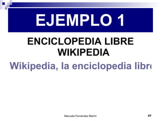 ENCICLOPEDIA LIBRE WIKIPEDIA Wikipedia, la enciclopedia libre EJEMPLO 1 