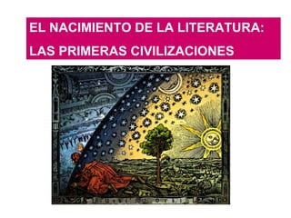 EL NACIMIENTO DE LA LITERATURA:  LAS PRIMERAS CIVILIZACIONES 