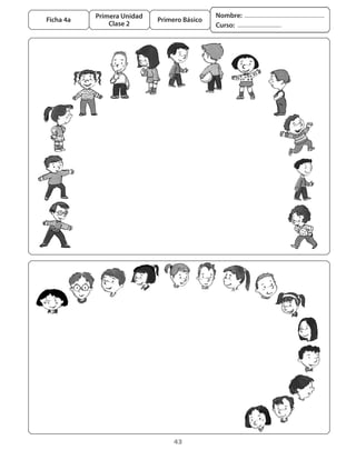 43
Primera Unidad
Clase 2
Ficha 4a Primero Básico
Nombre:
Curso:
 